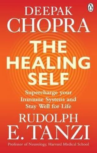 Chopra Deepak: The Healing Self : Supercharge Your Immune System And Stay Well For Life