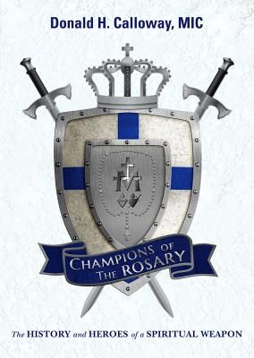 Champions of the Rosary: The History and Heroes of a Spiritual Weapon (Calloway Donald H.)(Paperback)