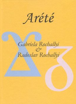 Arété - Rochallyi Gabriela, Rochallyi Radoslav