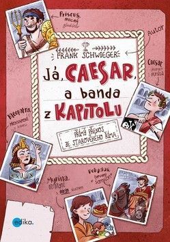 Já, Caesar, a banda z Kapitolu - Schwieger Frank