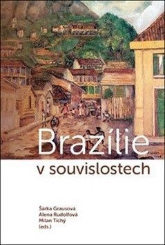 Brazílie v souvislostech - Tichý Milan, Rudolfová Alena, Grausová Šárka
