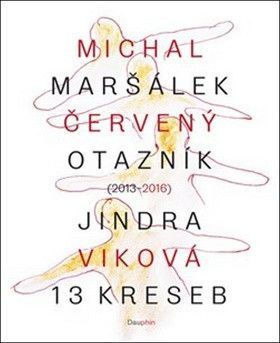 Červený otazník (2013 - 2016) 13 kreseb - Michal Maršálek, Jindra Viková