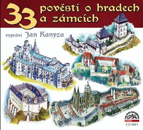33 pověstí o hradech a zámcích MP3 - Svoboda Jiří, Pavel Josef, Kanyza Jan, Wenig Adolf