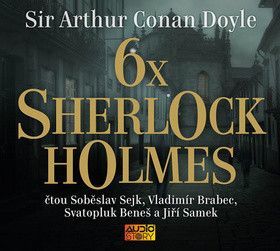 6x Sherlock Holmes - Sejk Soběslav, Brabec Vladimír, Doyle Sir Arthur Conan, Beneš..., Samek Jiří