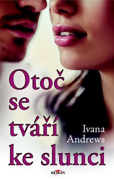 Otoč se tváří ke slunci - Andrews Ivana
