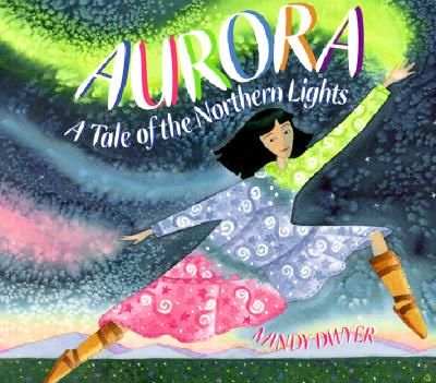 Aurora: A Tale of the Northern Lights (Dwyer Mindy)(Paperback)
