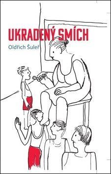 Ukradený smích - Šuleř Oldřich