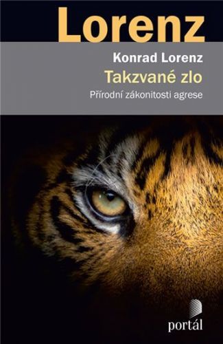 Lorenz Konrad: Takzvané Zlo - Přírodní Zákonitosti Agrese