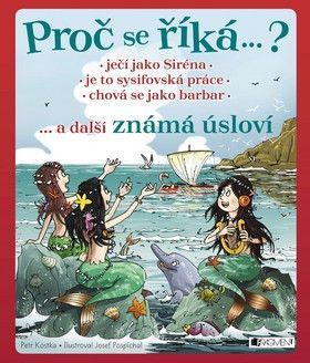 Proč se říká…? ... a další známá úsloví - Kostka Petr