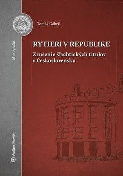 Rytieri v republike - Gábriš Tomáš