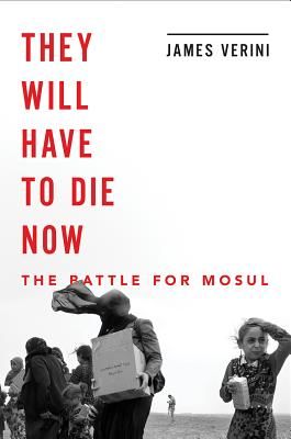 They Will Have to Die Now - Mosul and the Fall of the Caliphate (Verini James)(Pevná vazba)