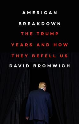 American Breakdown - The Trump Years and How They Befell Us (Bromwich David)(Pevná vazba)