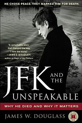 JFK and the Unspeakable: Why He Died and Why It Matters (Douglass James W.)(Paperback)