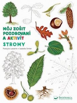 Stromy Môj zošit pozorovania a aktivít - Lasserre Francois, Simler Isabelle