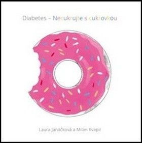 Diabetes Necukrujte s cukrovkou - Janáčková Laura