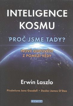 Laszlo Ervin: Inteligence Kosmu - Proč Jsme Tady?