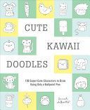 Cute Kawaii Doodles (Guided Sketchbook): 100 Super-Cute Characters to Draw Using Only a Ballpoint Pen (Alberto Sarah)(Other)