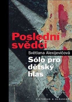 Poslední svědci - Alexijevičová Světlana