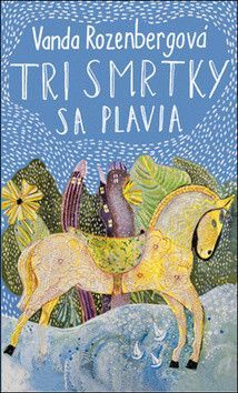 Tri smrtky sa plavia - Rozenbergová Vanda