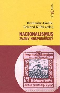 Nacionalismus zvaný hospodářský - Jančík Drahomír, Kubů Eduard