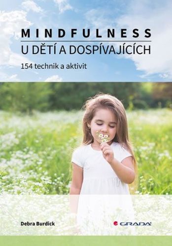 Burdick Debra: Mindfulness U Dětí A Dospívajících - 154 Technik A Aktivit