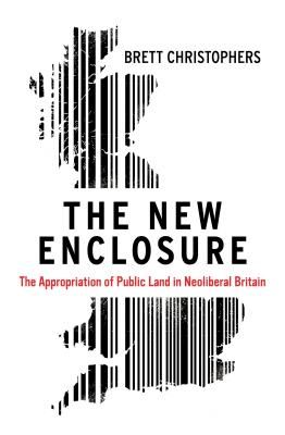 New Enclosure - The Appropriation of Public Land in Neoliberal Britain (Christophers Brett)(Paperback / softback)