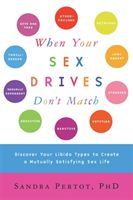 When Your Sex Drives Don't Match: Discover Your Libido Types to Create a Mutually Satisfying Sex Life (Pertot Sandra)(Paperback)