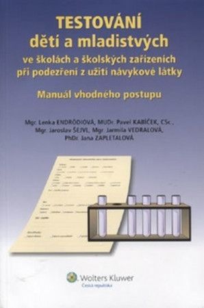 Testování dětí a mladistvých ve školách a školských zařízeních při podezření z užití návykové látky  - Endrödiová Lenka