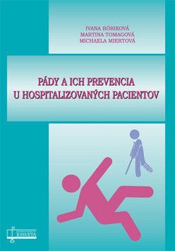 Pády a ich prevencia u hospitalizovaných pacientov - Bóriková Ivana, Tomagová Martina, Miertová Michaela