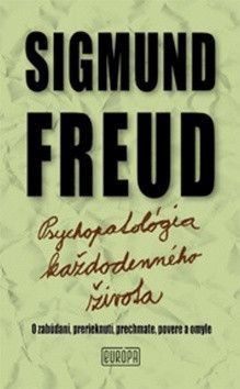 Psychopatológia každodenného života - Freud Sigmund
