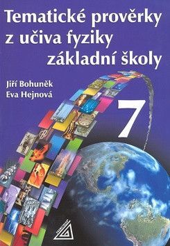 Tematické prověrky z učiva fyziky ZŠ pro 7.roč - Bohuněk Jiří