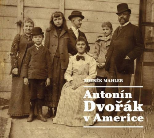 Antonín Dvořák v Americe (Zdeněk Mahler) CD