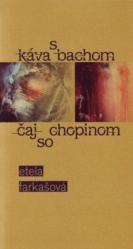 Káva s Bachom čaj so Chopinom - Farkašová Etela