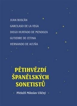 Pětihvězdí španělských sonetistů - Acuna Hermando de, Boscán Juan, Cetina Gutierre de, G..., Mendoza Hurtado de
