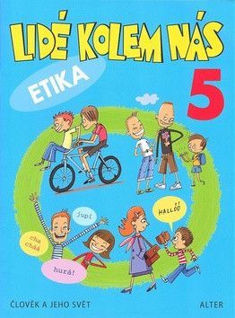 Lidé kolem nás 5 Etika - Bradáčová L., Staudková Hana, Šotolová Alena