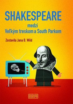 Shakespeare medzi Veľkým treskom a South Parkom - Wild Jana B.