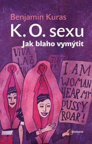 Kuras Benjamin: K.O. Sexu: Jak Blaho Vymýtit