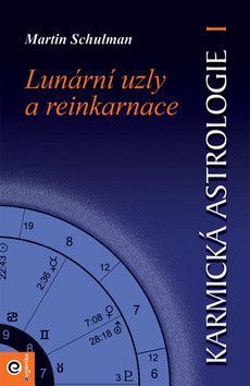 Karmická astrologie Lunární uzly a reinkarnace - Schulman Martin