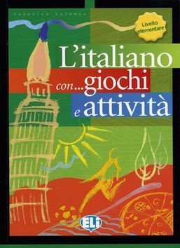 L'italiano con... giochi e attivitá Livello elementare - Colombo Federica