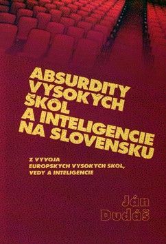 Absurdity vysokých škôl a inteligencie na Slovensku - Dudáš Ján