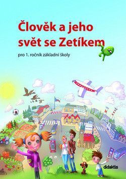 Člověk a jeho svět se Zetíkem - Hrušková Lucie, Cohorna Lukáš, Tarábko..., Šikulová Daniela, Klimešová Jitka