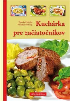 Kuchárka pre začiatočníkov - Horecký Vladimír, Horecká Zdenka