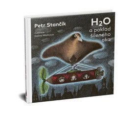 O H2O a poklad šíleného oka - Stančík Petr