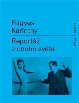 Reportáž z onoho světa - Karinthy Frigyes