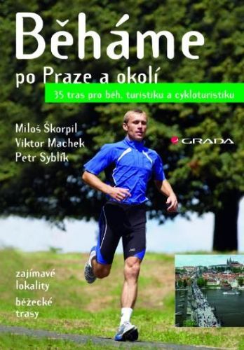Běháme po Praze a okolí - Viktor Machek, Petr Syblík, Miloš Škorpil - e-kniha