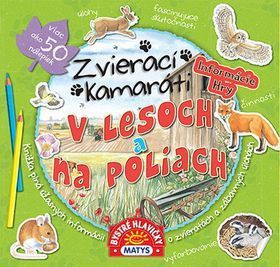 Zvierací kamaráti V lesoch a na poliach - Reichstädterová Daniela