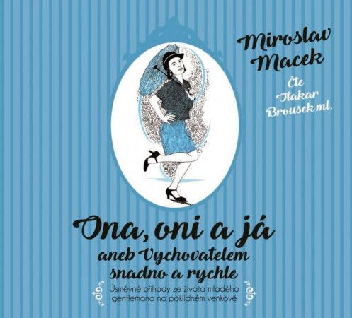 Ona, oni a já aneb Vychovatelem snadno a - Macek Miroslav