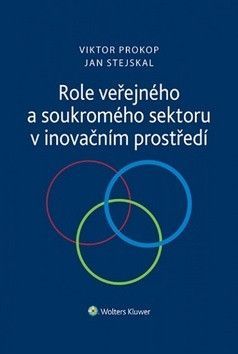 Role veřejného a soukromého sektoru v inovačním prostředí - Prokop Viktor, Stejskal Jan