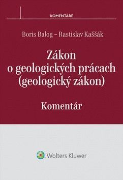 Zákon o geologických prácach - Balog Boris, Kaššák Rastislav