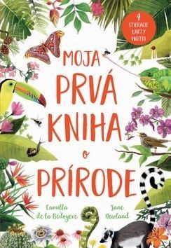Moja prvá kniha o prírode - Bedoyere Camilla dela, Newland Jane